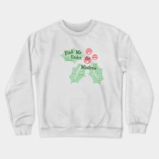 Find Me Under the Mistletoe Crewneck Sweatshirt